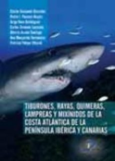 tiburones, rayas, quimeras, lampreas y mixinidos de la costa atla ntica de la peninsula iberica y canarias-9788499690612