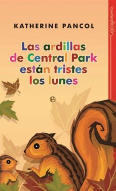 las ardillas de central park están tristes los lunes-katherine pancol-9788499706412