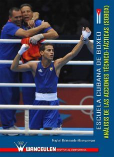 escuela cubana de boxeo: analisis de las acciones tecnico-tactica (ebook)-maykel balmaseda alburquerque-9788499933412