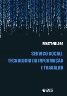 serviço social, tecnologia da informaço e trabalho (ebook)-renato veloso-9788524920912