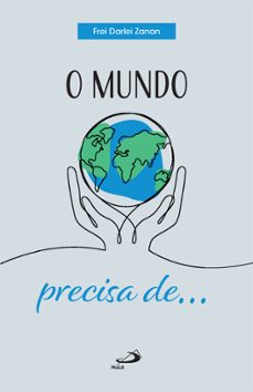 o mundo precisa de... (ebook)-frei darlei zanon-9788534952712