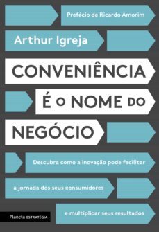 conveniência é o nome do negócio (ebook)-arthur igreja-9788542218312