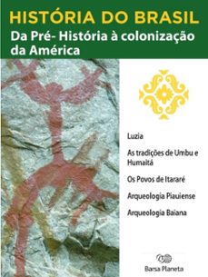 historia do brasil - livro i - da pre-historia a colonizaço da america sitios arqueologicos no brasil (ebook)-editora planeta do brasil-9788542233612