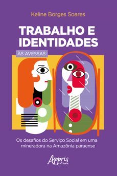 trabalho e identidades as avessas: (ebook)-keline borges soares-9788547332112
