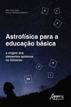astrofisica para a educaço basica: a origem dos elementos quimicos no universo (ebook)-alan alves brito-neusa teresinha massoni-9788547338312