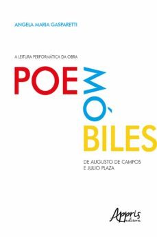 a leitura performatica da obra poemobiles, de augusto de campos e julio plaza (ebook)-angela maria gasparetti-9788547343712