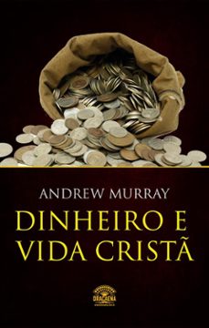 dinheiro e vida crist - finanças a luz da biblia (ebook)-andrew murray-9788582182512