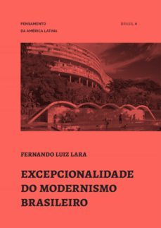 excepcionalidade do modernismo brasileiro (ebook)-fernando luiz lara-9788588585812