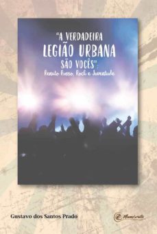 "a verdadeira legião urbana são vocês" (ebook)-gustavo dos santos prado-9788593955112