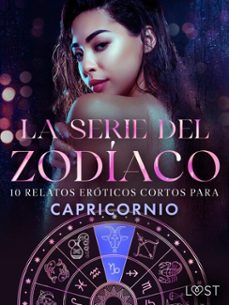 la serie del zodiaco: 10 relatos eroticos cortos para capricornio (ebook)-ane-marie kjeldberg klahn-alexandra södergran-vanessa salt-9788727173412