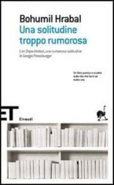 una solitudine troppo rumorosa.-bohumil hrabal-9788806181512
