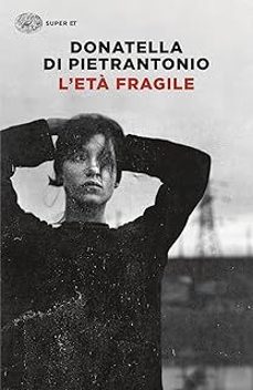 l'età fragile-donatella di pietrantonio-9788806266912