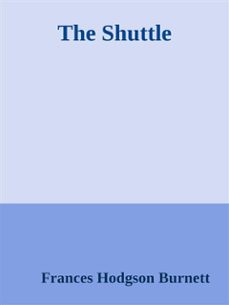 the shuttle (ebook)-frances hodgson burnett-frances hodgson burnett-frances hodgson burnett-9788826042312
