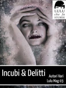 incubi &amp; delitti - lulu mag 03 (ebook)-9788835325512