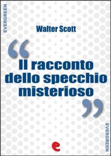 il racconto dello specchio misterioso (my aunt margaret's mirror) (ebook)-walter scott-9788867441112