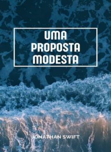 uma proposta modesta  (traduzido) (ebook)-jonathan swift-9788892869912