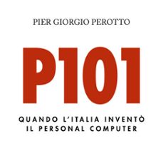 p101. quando l'italia invento il personal computer (audiolibro)-pier giorgio perotto-9789178379712