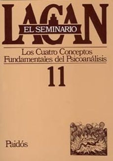 el seminario de jacques lacan nº 11: los cuatro conceptos fundame ntales del psicoanalisis-jacques lacan-9789501239812