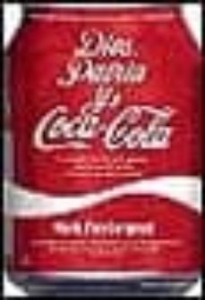 dios patria y coca-cola: la historia definitiva de la gaseosa mas famosa del mundo y de la empresa que la produce-mark pendergrast-9789501522112