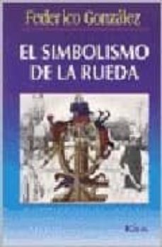 el simbolismo de la rueda-federico gonzalez-9789501709612