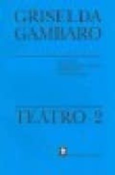 griselda gambaro. teatro (t. 1) (4ª ed.)-griselda gambaro-9789505154012