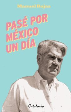 pase por mexico un dia (ebook)-manuel rojas-9789563243512