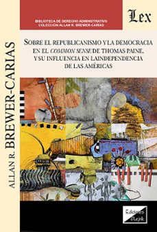 sobre el republicanismo y la democraria en el common sense de tho mas paine-allan r. brewer-carias-9789564077512