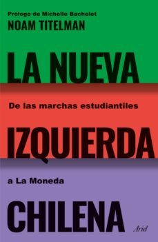 la nueva izquierda chilena. de las marchas estudiantiles a la moneda (ebook)-noam chomsky-9789569948312