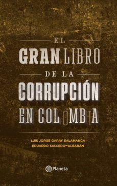 el gran libro de la corrupcion en colombia (ebook)-luis jorge garay salamanca-eduardo salcedo-albaran-9789584274212