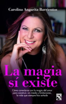 la magia si existe-carolina angarita barrientos-9789584278012