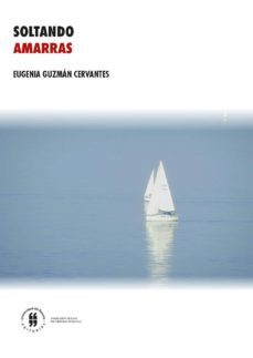 soltando amarras (ebook)-eugenia guzman cervantes-9789587387612