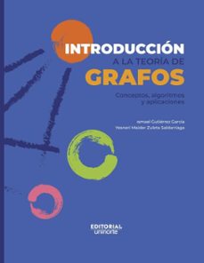 introduccion a la teoria de grafos: conceptos, algoritmos y aplicaciones (ebook)-ismael gutiérrez garcía-yesneri maider zuleta saldarriaga-9789587896312