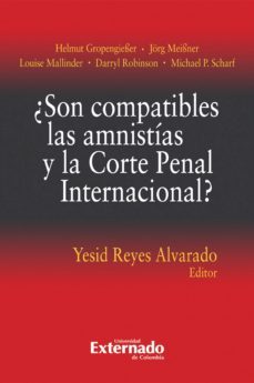 ¿son compatibles las amnistias y la corte penal internacional? (ebook)-helmut gropengiesser-jorg meissner-louise mallinder-9789587900712