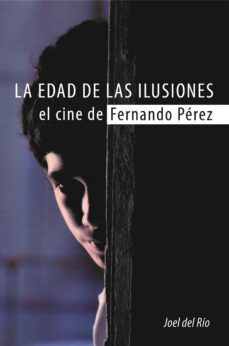 la edad de las ilusiones. el cine de fernando perez (ebook)-joel del río-9789593043212