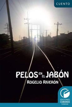 pelos en el jabon (ebook)-rogelio riverón-9789593142212