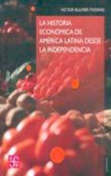 la historia economica de america latina desde la independencia-victor bulmer thomas-9789681651312
