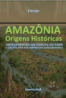 amazonia - origens historicas (ebook)-crlos araujo carujo-9789851122512