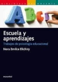 escuela y aprendizajes: trabajos de psicologia educacional-nora emilce elichiry-9789875001312