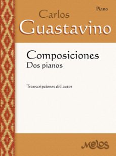 composiciones : dos pianos  carlos a. guastavino (ebook)-carlos a. guastavino-9789876117012