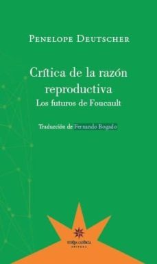 critica de la razon reproductiva-penelope deutscher-9789877121612