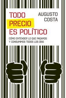 todo precio es politico (ebook)-agusto costa-9789877352412