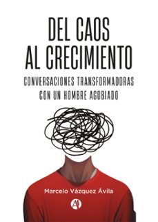 del caos al crecimiento (ebook)-marcelo vázquez ávila-9789878752112