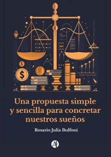 una propuesta simple y sencilla para concretar nuestros sueños (ebook)-rosario julia bulfoni-9789878753812