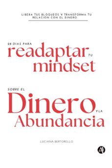 28 dias para readaptar tu mindset sobre el dinero y la abundancia (ebook)-luciana maría elsa bertorello-9789878758312