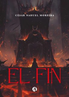 el fin (ebook)-césar nahuel moreira-9789878759012