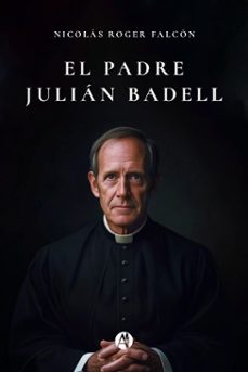 el padre julian badell (ebook)-nicolás roger falcón-9789878761312