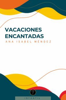 vacaciones encantadas (ebook)-ana isabel méndez-9789878971612