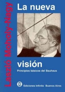 la nueva vision principios basicos del bauhaus (4ª ed.)-9789879637012