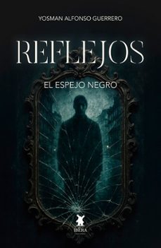 reflejos - el espejo negro-yosman alfonso guerrero caballero-9789893798812