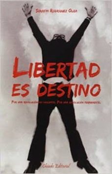 libertad es destino-serafin rodriguez olea-9789895114412